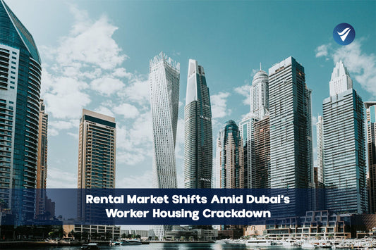 Rental Market Shifts Amid Dubai’s Worker Housing Crackdown
