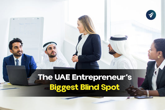 The UAE Entrepreneur’s Biggest Blind Spot