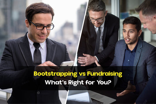 Bootstrapping vs Fundraising: What’s Right for You?