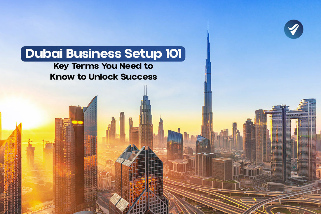 Dubai Business Setup 101: Key Terms You Need to Know to Unlock Success