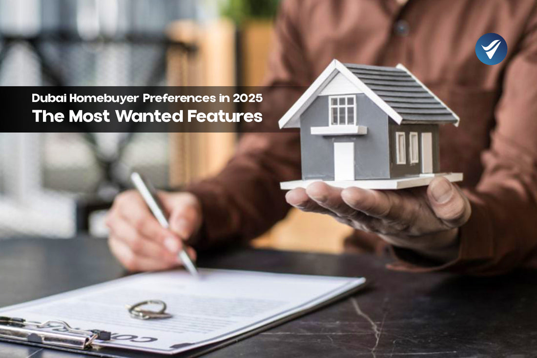 Dubai Homebuyer Preferences in 2025: The Most Wanted Features