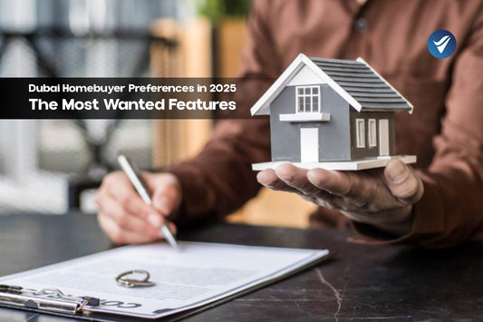 Dubai Homebuyer Preferences in 2025: The Most Wanted Features