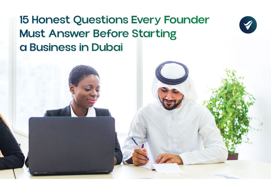 15 Honest Questions Every Founder Must Answer Before Starting a Business in Dubai
