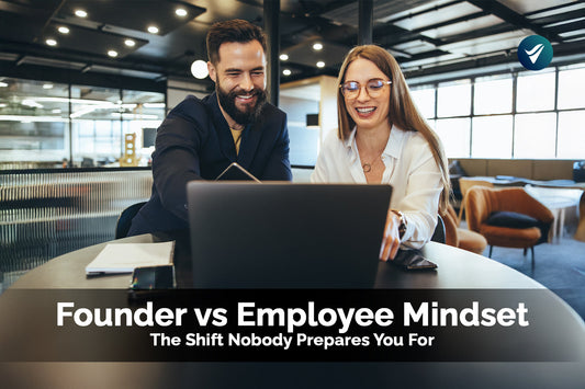 Founder vs Employee Mindset: The Shift Nobody Prepares You For
