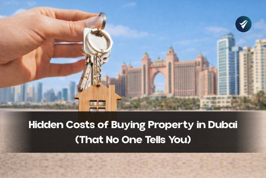Hidden Costs of Buying Property in Dubai (That No One Tells You)