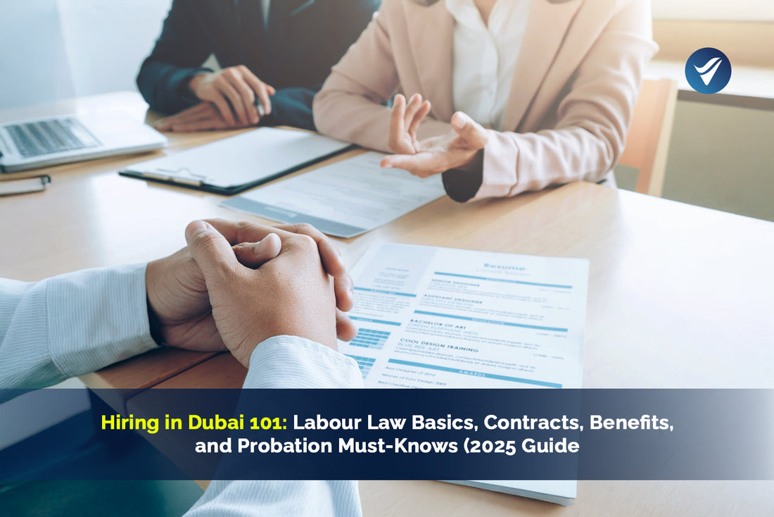 Hiring in Dubai 101: Labour Law Basics, Contracts, Benefits, and Probation Must-Knows (2025)