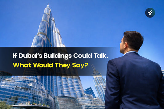 If Dubai’s Buildings Could Talk, What Would They Say?