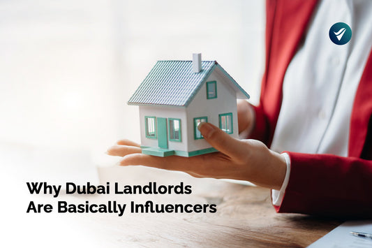 Why Dubai Landlords Are Basically Influencers