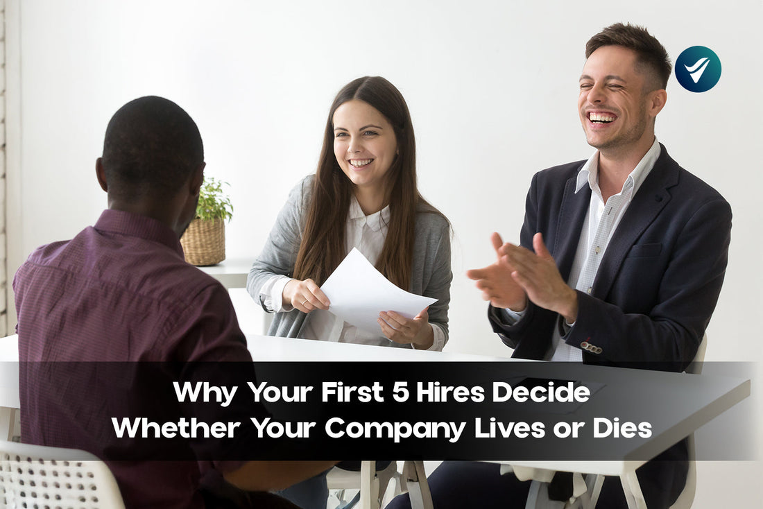 Why Your First 5 Hires Decide Whether Your Company Lives or Dies